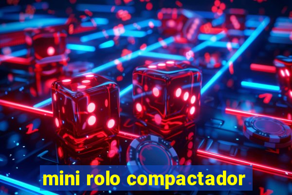 mini rolo compactador